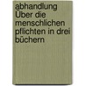 Abhandlung Über Die Menschlichen Pflichten In Drei Büchern door Marcus Tullius Cicero
