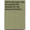 Abhandlungen Der Preussischen Akademie Der Wissenschaften... by Deutsche Akademie Der Wissenschaften Zu Berlin