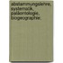 Abstammungslehre, Systematik, Paläontologie, Biogeographie;