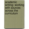 Academic Writing: Working with Sources Across the Curriculum door Mary Lynch Kennedy