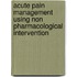 Acute Pain Management Using Non Pharmacological Intervention