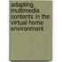 Adapting Multimedia Contents in the Virtual Home Environment