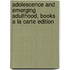 Adolescence and Emerging Adulthood, Books a la Carte Edition