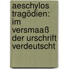Aeschylos Tragödien: Im Versmaaß Der Urschrift Verdeutscht by Christ Kraus