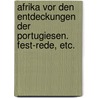 Afrika vor den Entdeckungen der Portugiesen. Fest-Rede, etc. by Friedrich Kunstmann