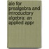 Aie for Prealgebra and Introductory Algebra: an Applied Appr