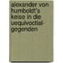 Alexander von Humboldt's Keise in die Uequivoctial- Gegenden