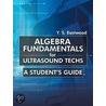 Algebra Fundamentals for Ultrasound Techs: A Student's Guide door Y.S. Eastwood