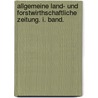 Allgemeine Land- und Forstwirthschaftliche Zeitung. I. Band. door Onbekend