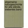 Allgemeine Naturgeschichte Für Alle Stände, Siebentes Band door Lorenz Oken