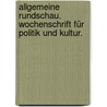 Allgemeine Rundschau. Wochenschrift für Politik und Kultur. door Armin Kausen