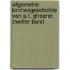 Allgemeine kirchengeschichte von A.F. Gfroerer, Zweiter Band door Heinrich Ernst Ferdinand Guericke