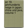 An 19. Jahrhunderts Neige In Japan, China Und Java, Volume 1 by Globetrott