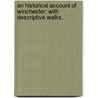 An Historical Account of Winchester; with descriptive walks. door Charles Ball