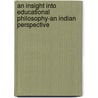 An Insight Into Educational Philosophy-An Indian Perspective by Nilambar Deota