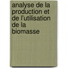 Analyse de la production et de l'utilisation de la  biomasse door Aristide Wendyam Sempore