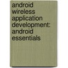 Android Wireless Application Development: Android Essentials door Lauren Darcey