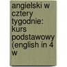 Angielski W Cztery Tygodnie: Kurs Podstawowy (English in 4 W door M. Glogowska