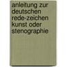 Anleitung zur deutschen Rede-zeichen Kunst oder Stenographie door Xaver Gabelsberger Franz
