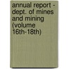 Annual Report - Dept. of Mines and Mining (Volume 16Th-18Th) by West Virginia. Dept. Of Mines Mining