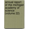 Annual Report of the Michigan Academy of Science (Volume 22) by Michigan Academy of Science Council