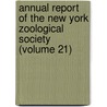 Annual Report of the New York Zoological Society (Volume 21) by New York Zoological Society