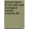 Annual Report of the New York Zoological Society (Volume 24) by New York Zoological Society