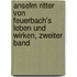 Anselm Ritter von Feuerbach's Leben und Wirken, zweiter Band