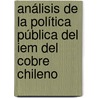 Análisis De La Política Pública Del Iem Del Cobre Chileno by BeléN. Elisa Beatriz Jara Leyton