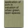 Application Of Cvm In Valuation Of Urban Green, Open-spaces: door Yalemzewd Nigussie