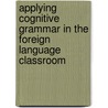 Applying Cognitive Grammar in the Foreign Language Classroom door Jakub Bielak
