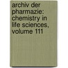 Archiv Der Pharmazie: Chemistry In Life Sciences, Volume 111 door Apotheker-Verein Im Nördlichen Deutschland