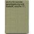 Archiv Für Soziale Gesetzgebung Und Statistik, Volume 17...