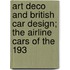 Art Deco and British Car Design; the Airline Cars of the 193