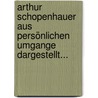 Arthur Schopenhauer Aus Persönlichen Umgange Dargestellt... door Wilhelm Gwinner