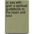At Sea with God: A Spiritual Guidebook to the Heart and Soul
