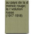 Au Pays de La D Mence Rouge; La R Volution Russe (1917-1918)