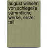 August Wilhelm von Schlegel's Sämmtliche Werke, Erster Teil door Eduard Böcking