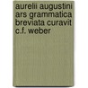 Aurelii Augustini ars grammatica breviata curavit C.F. Weber door Saint Augustine
