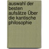 Auswahl Der Besten Aufsätze Über Die Kantische Philosophie door Karl Leonhard Reinhold