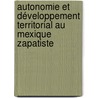 Autonomie et développement territorial au Mexique zapatiste by Stéphane Guimont Marceau