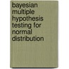 Bayesian Multiple Hypothesis Testing for Normal Distribution door Muntazim Abbas Hashmi