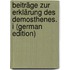 Beiträge Zur Erklärung Des Demosthenes. I (German Edition)