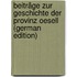 Beiträge Zur Geschichte Der Provinz Oesell (German Edition)