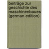 Beiträge Zur Geschichte Des Maschinenbaues (German Edition) door Beck Theodor