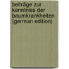 Beiträge Zur Kenntniss Der Baumkrankheiten (German Edition) door Tubeuf Karl