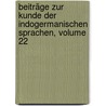 Beiträge Zur Kunde Der Indogermanischen Sprachen, Volume 22 door Onbekend