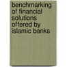 Benchmarking of Financial Solutions Offered by Islamic Banks door Muhammad Abdul Majid