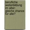 Berufliche Weiterbildung im Alter: Gleiche Chance für alle? door Claudia Penner