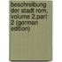 Beschreibung Der Stadt Rom, Volume 2,part 2 (German Edition)